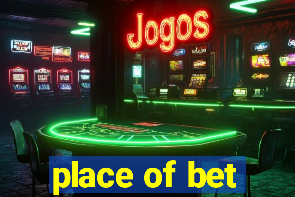 place of bet